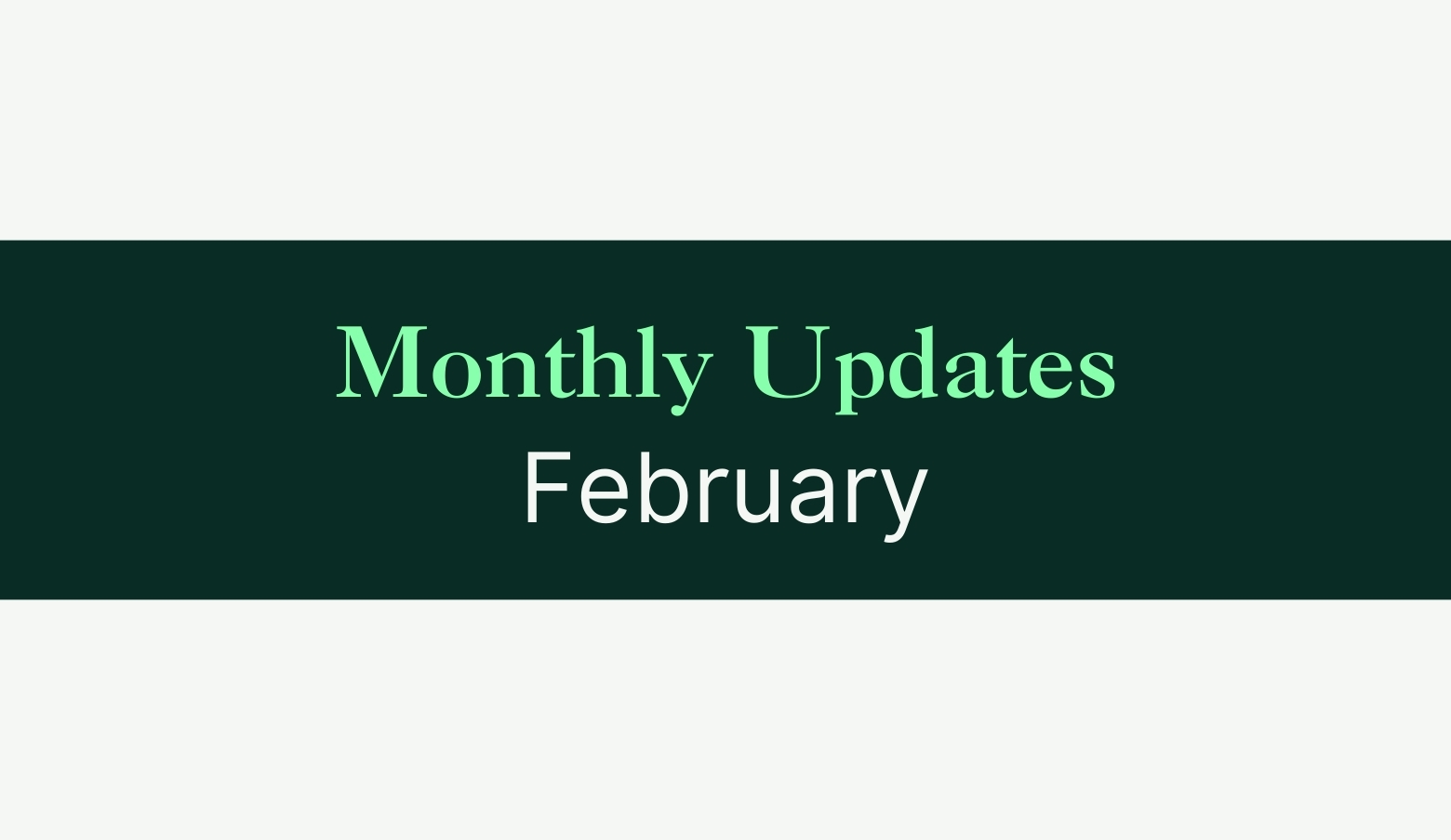 Monthly Updates February